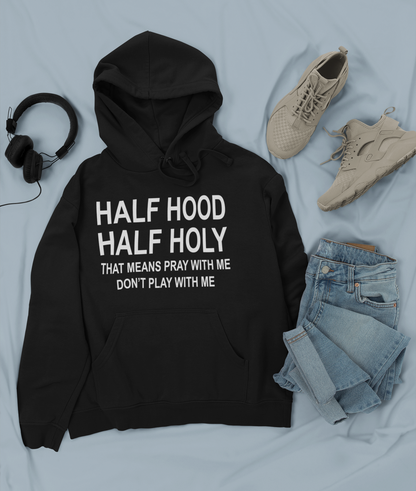 Half Hood Half Holy sweatshirt